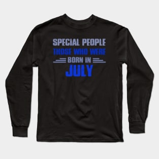 Special people those who wre born in JULY Long Sleeve T-Shirt